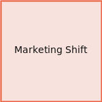 Marketing Shift